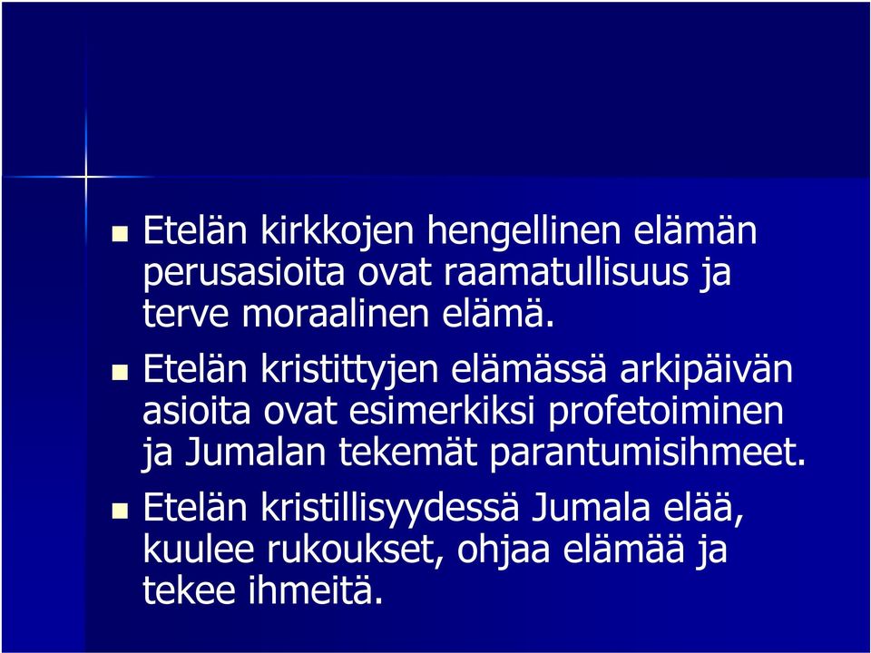 Etelän kristittyjen elämässä arkipäivän asioita ovat esimerkiksi