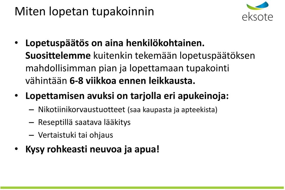 vähintään 6-8 viikkoa ennen leikkausta.