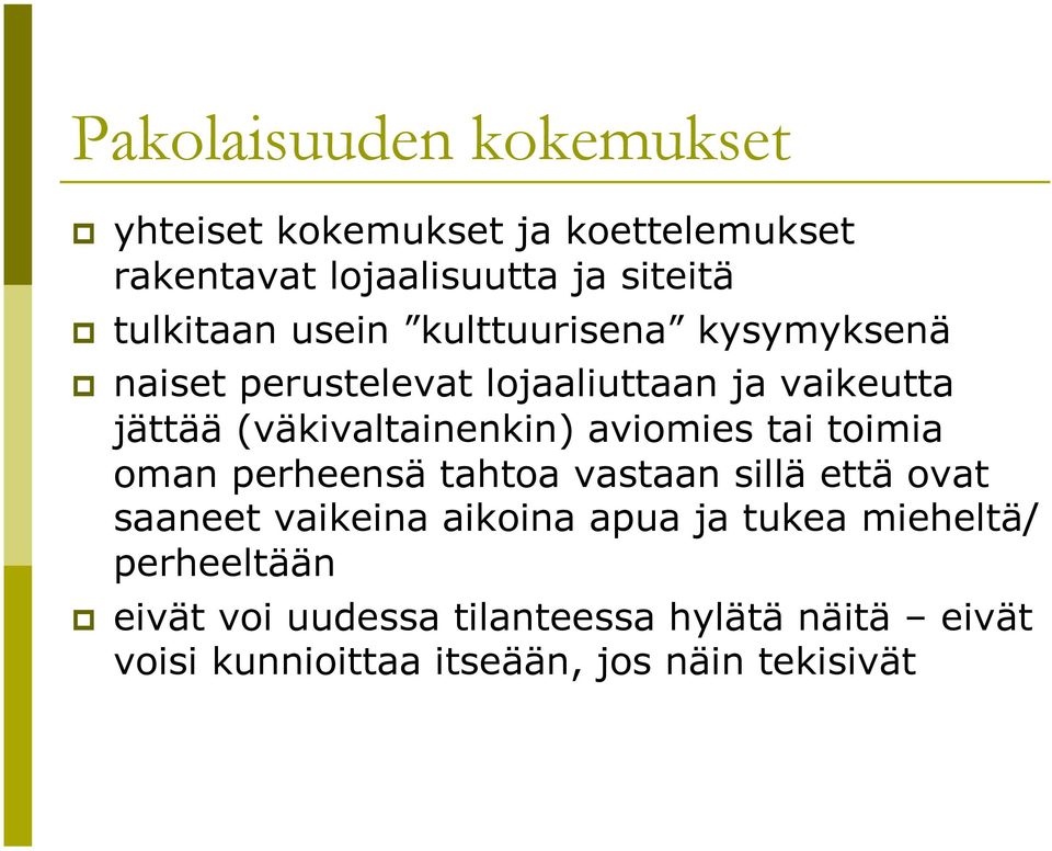 aviomies tai toimia oman perheensä tahtoa vastaan sillä että ovat saaneet vaikeina aikoina apua ja tukea