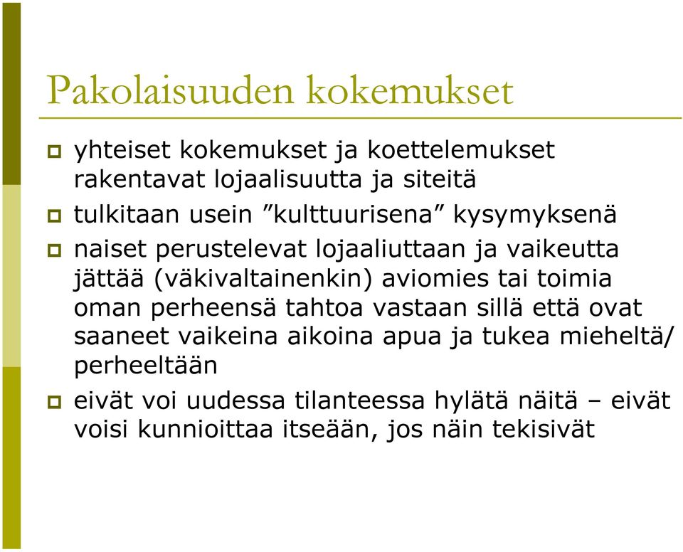 aviomies tai toimia oman perheensä tahtoa vastaan sillä että ovat saaneet vaikeina aikoina apua ja tukea