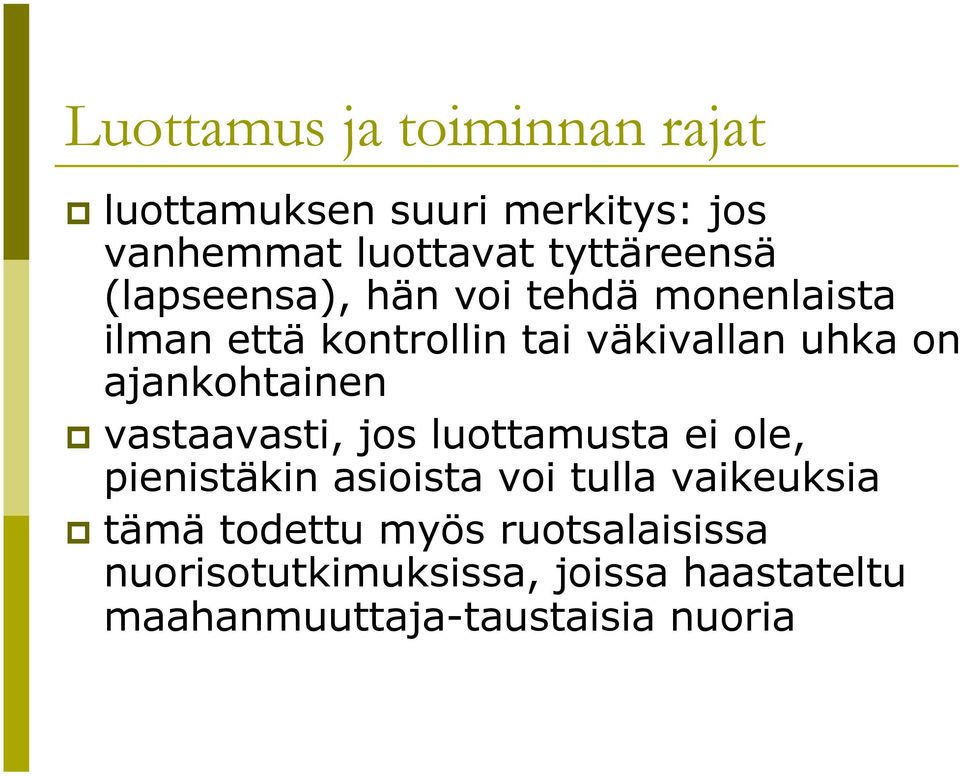 ajankohtainen vastaavasti, jos luottamusta ei ole, pienistäkin asioista voi tulla vaikeuksia