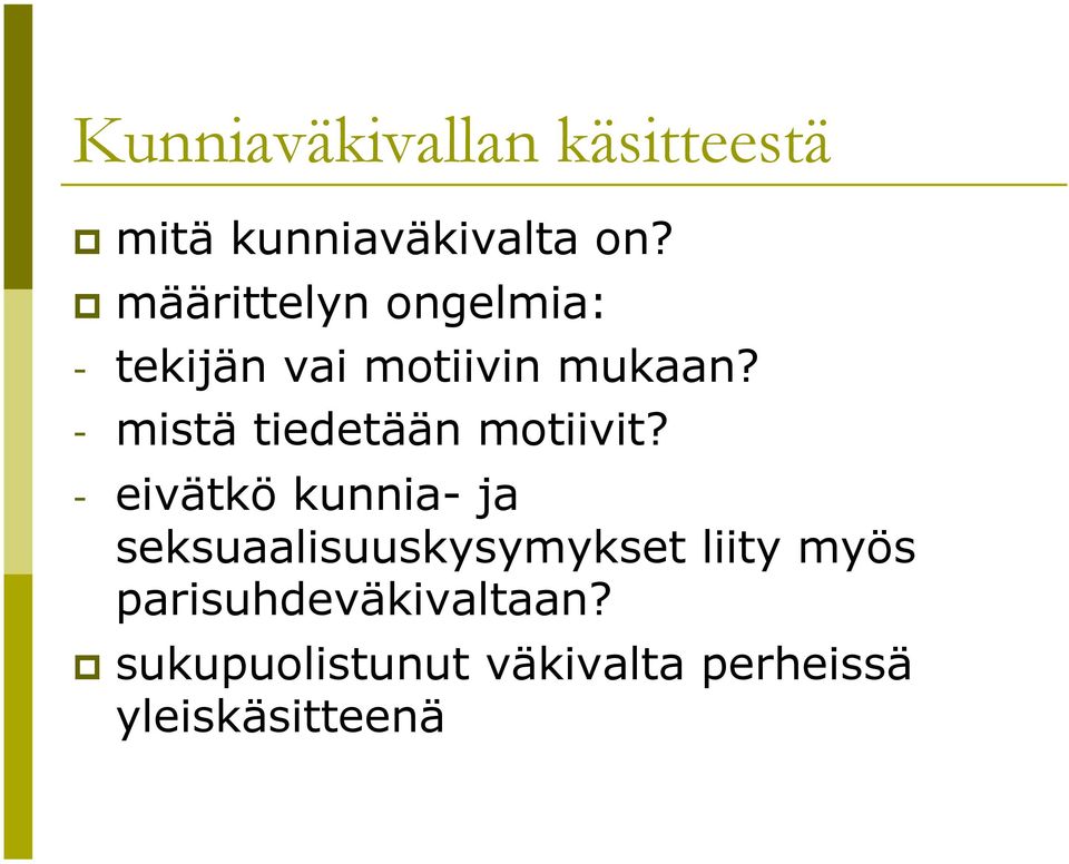 - mistä tiedetään motiivit?