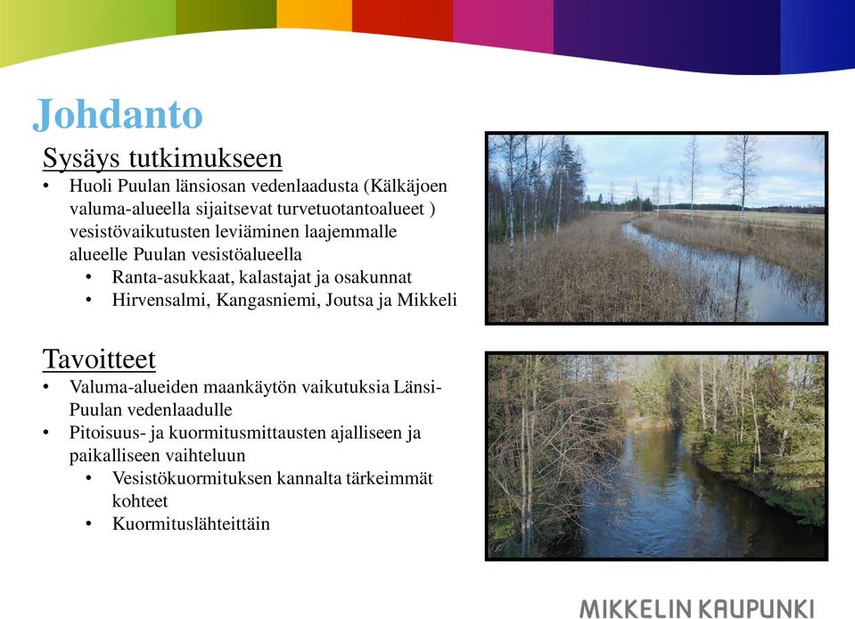Hirvensalmi, Kangasniemi, Joutsa ja Mikkeli Tavoitteet Valuma-alueiden maankäytön vaikutuksia Länsi- Puulan vedenlaadulle