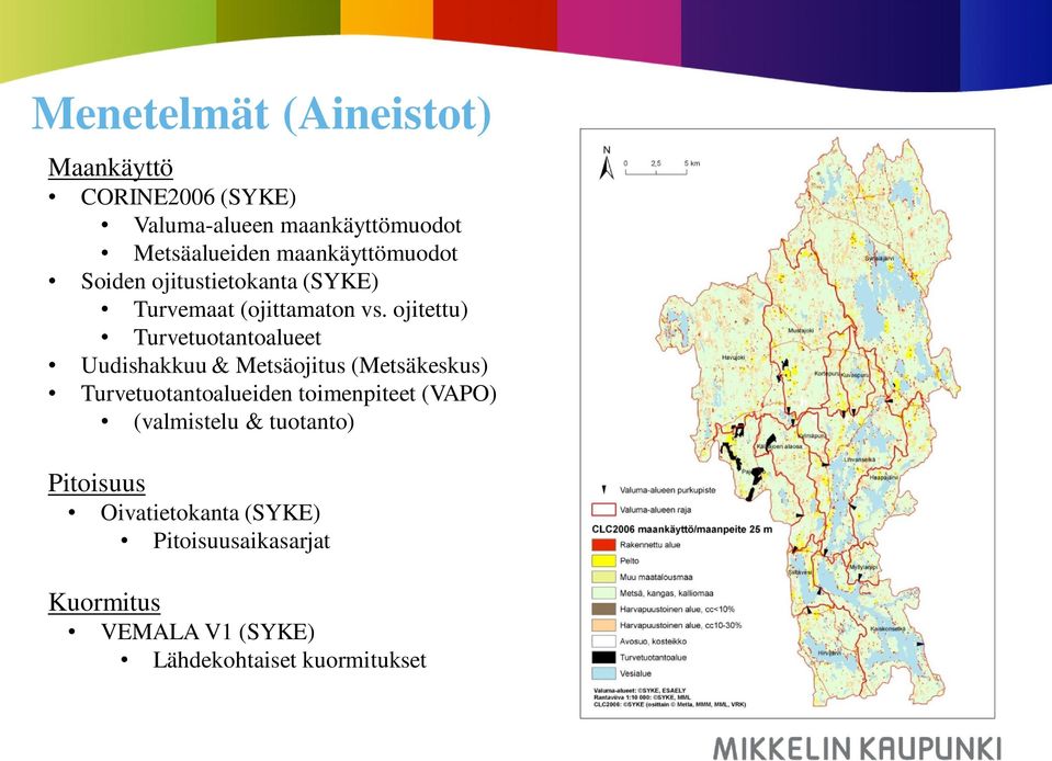 ojitettu) Turvetuotantoalueet Uudishakkuu & Metsäojitus (Metsäkeskus) Turvetuotantoalueiden