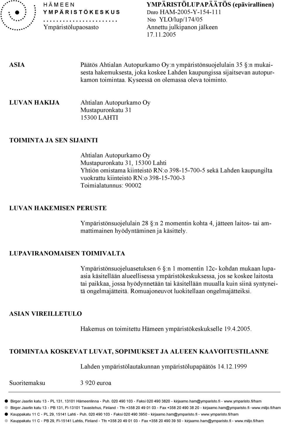 sijaitsevan autopurkamon toimintaa. Kyseessä on olemassa oleva toiminto.