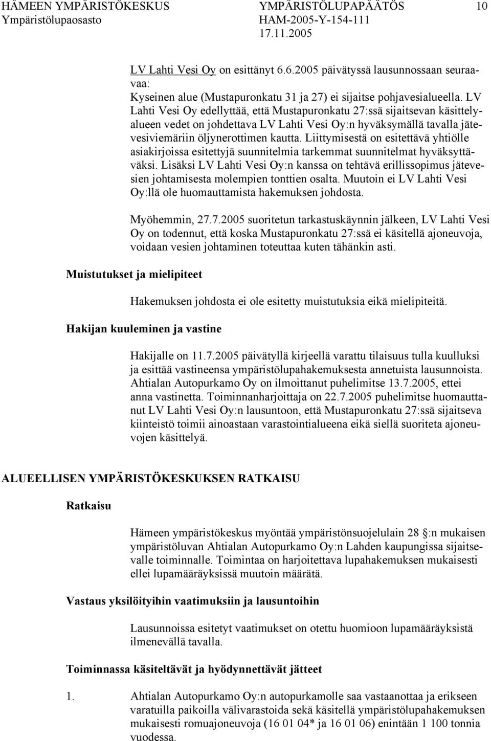 Liittymisestä on esitettävä yhtiölle asiakirjoissa esitettyjä suunnitelmia tarkemmat suunnitelmat hyväksyttäväksi.