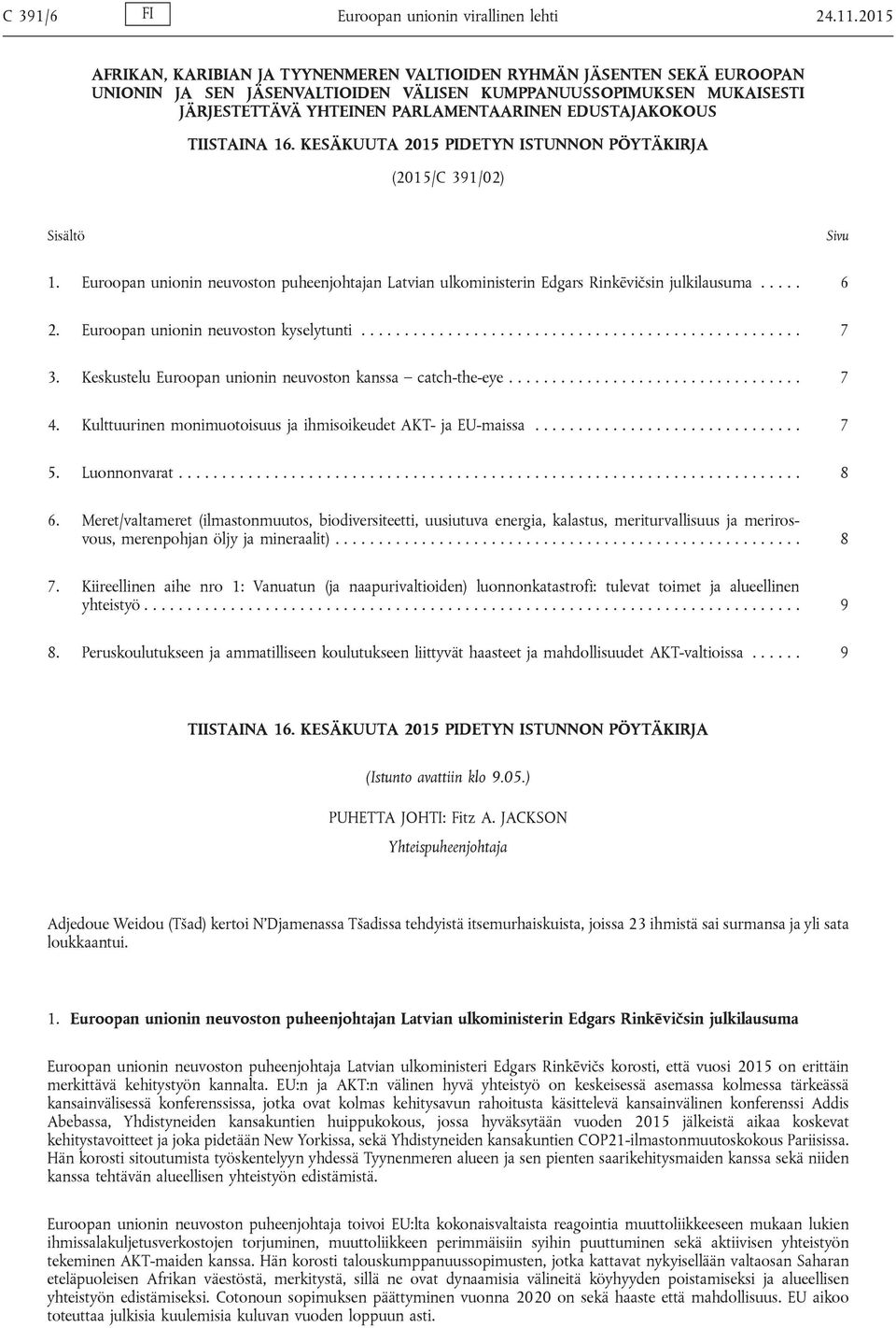 EDUSTAJAKOKOUS TIISTAINA 16. KESÄKUUTA 2015 PIDETYN ISTUNNON PÖYTÄKIRJA (2015/C 391/02) Sisältö Sivu 1.