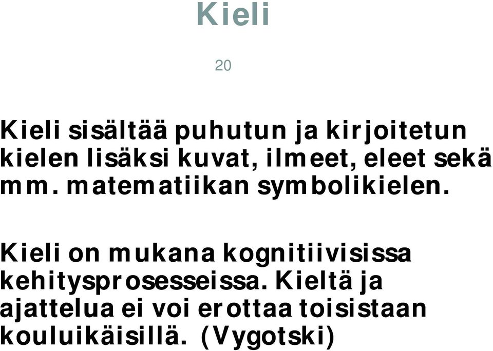 Kieli on mukana kognitiivisissa kehitysprosesseissa.