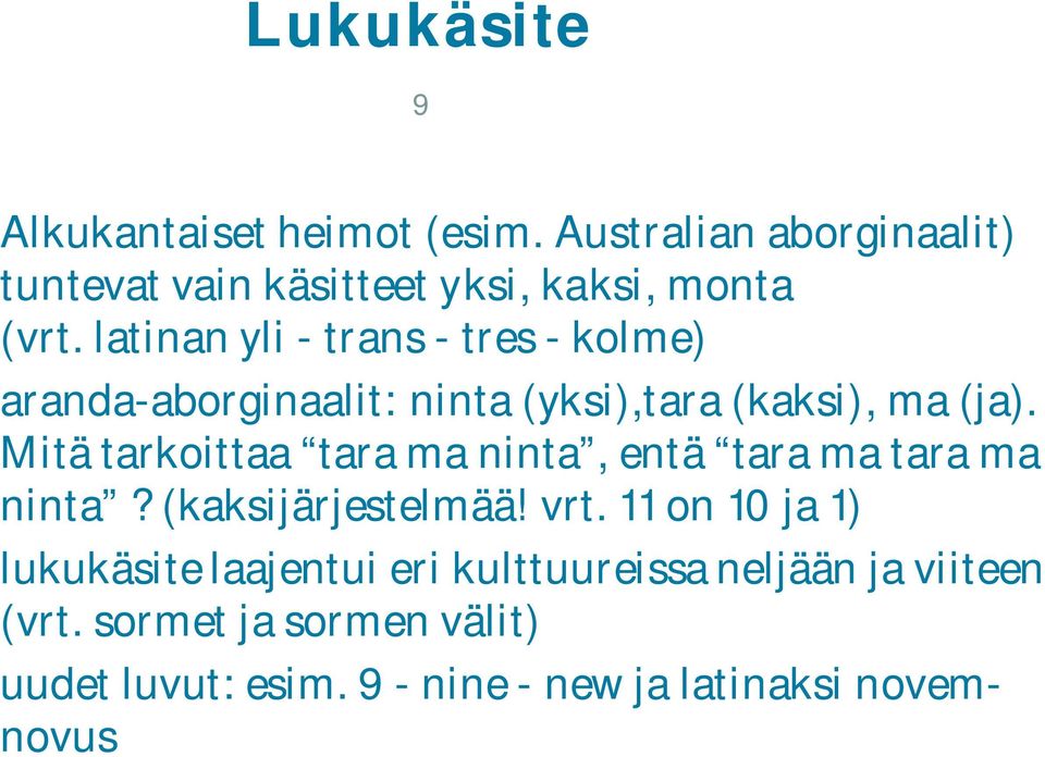 latinan yli - trans - tres - kolme) aranda-aborginaalit: ninta (yksi),tara (kaksi), ma (ja).