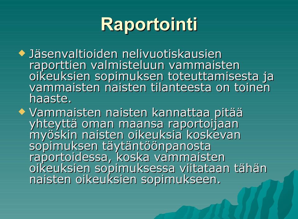 Vammaisten naisten kannattaa pitää yhteyttä oman maansa raportoijaan myöskin naisten oikeuksia