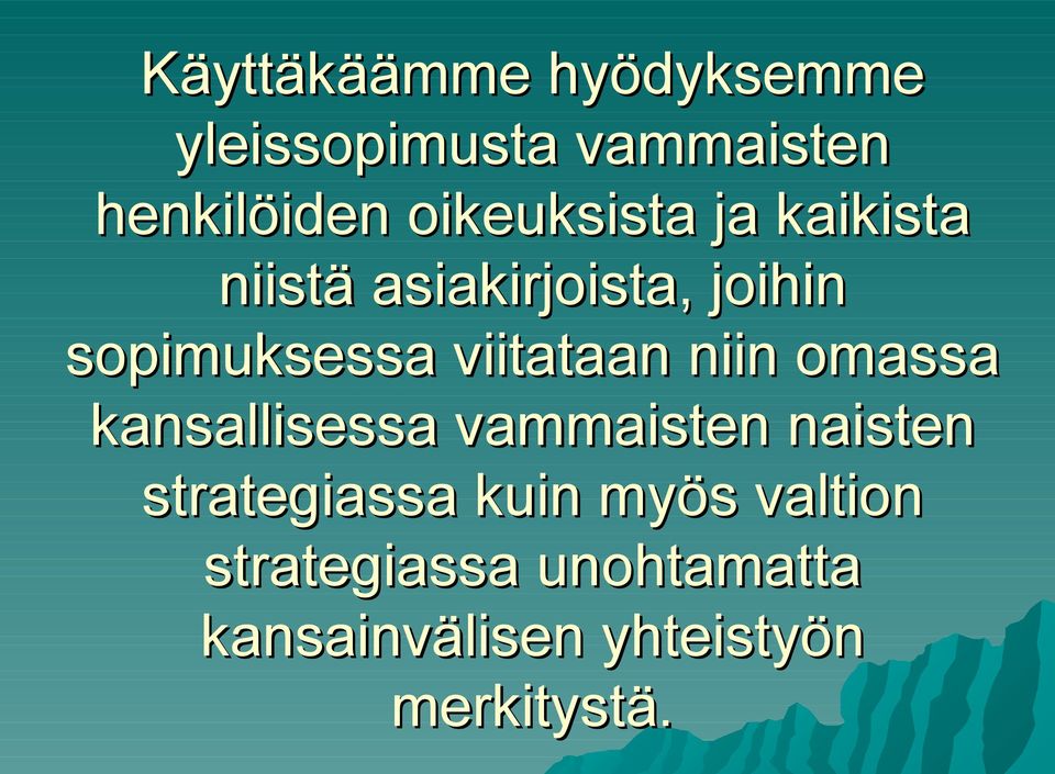 viitataan niin omassa kansallisessa vammaisten naisten strategiassa