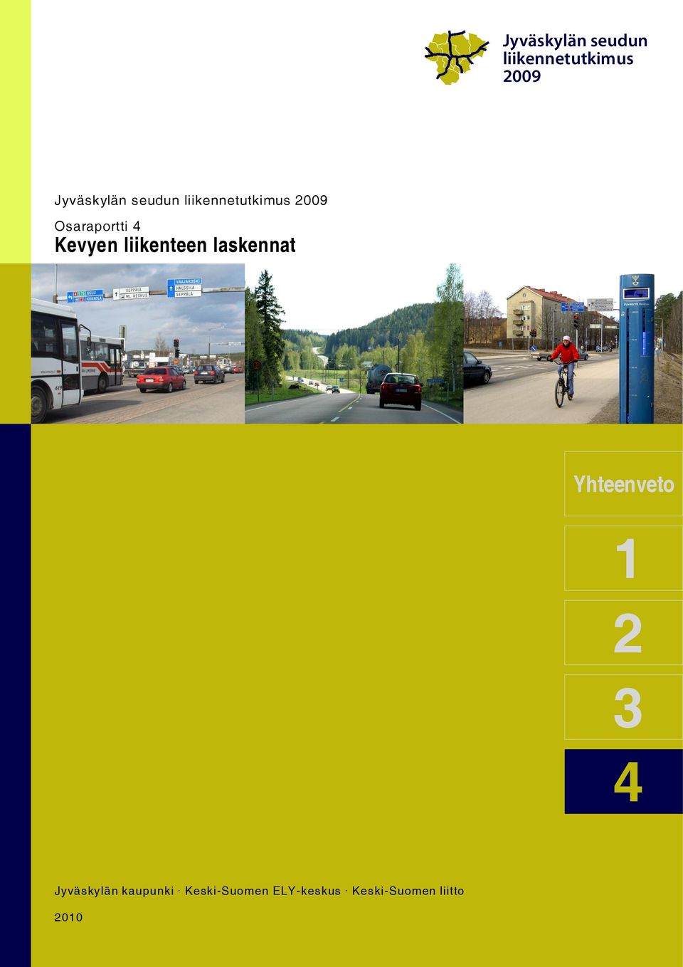 liikenteen laskennat Yhteenveto 1 2 3 4 Jyväskylän