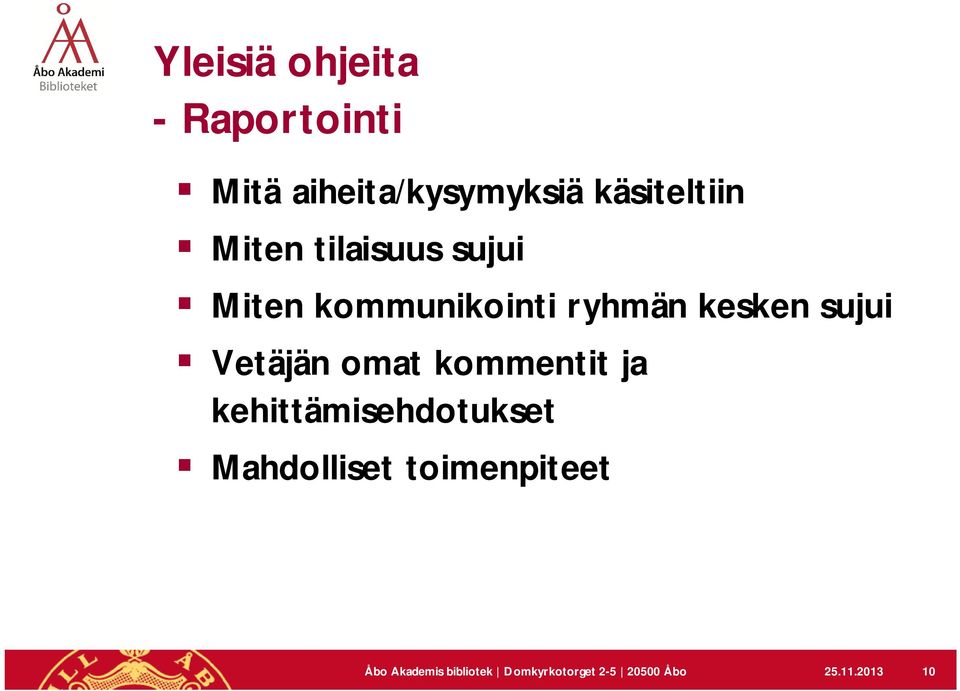 Vetäjän omat kommentit ja kehittämisehdotukset Mahdolliset