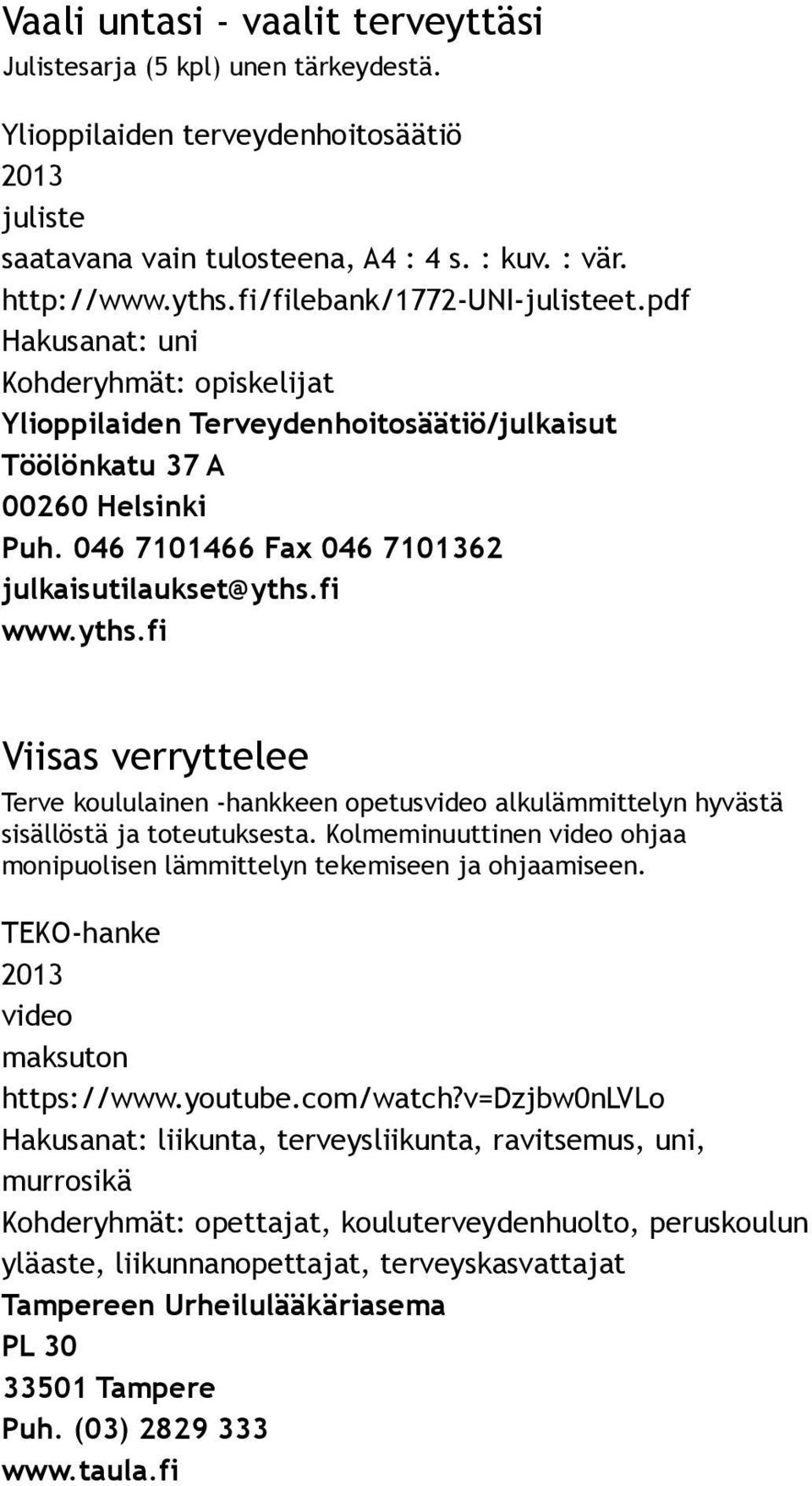 pdf Hakusanat: uni Viisas verryttelee Terve koululainen hankkeen opetusvideo alkulämmittelyn hyvästä