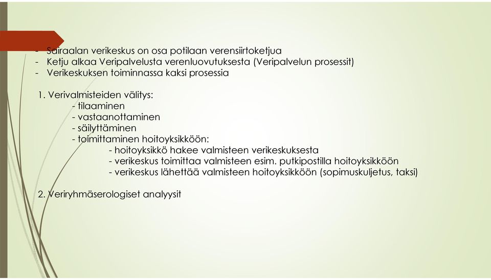 Verivalmisteiden välitys: - tilaaminen - vastaanottaminen - säilyttäminen - toimittaminen hoitoyksikköön: - hoitoyksikkö hakee