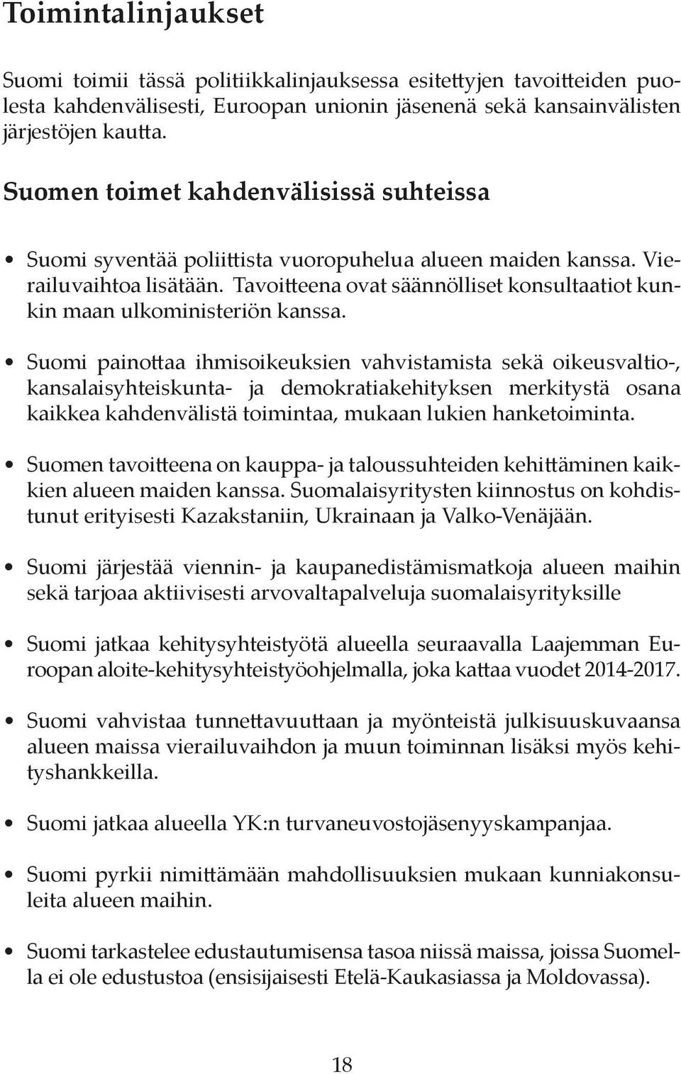 Tavoitteena ovat säännölliset konsultaatiot kunkin maan ulkoministeriön kanssa.