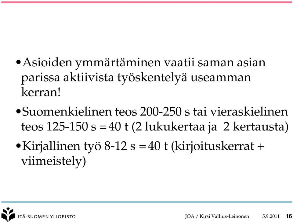 Suomenkielinen teos 200-250 s tai vieraskielinen teos 125-150 s = 40 t (2