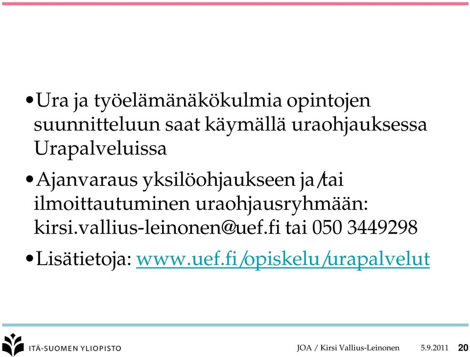 ilmoittautuminen uraohjausryhmään: kirsi.vallius-leinonen@uef.