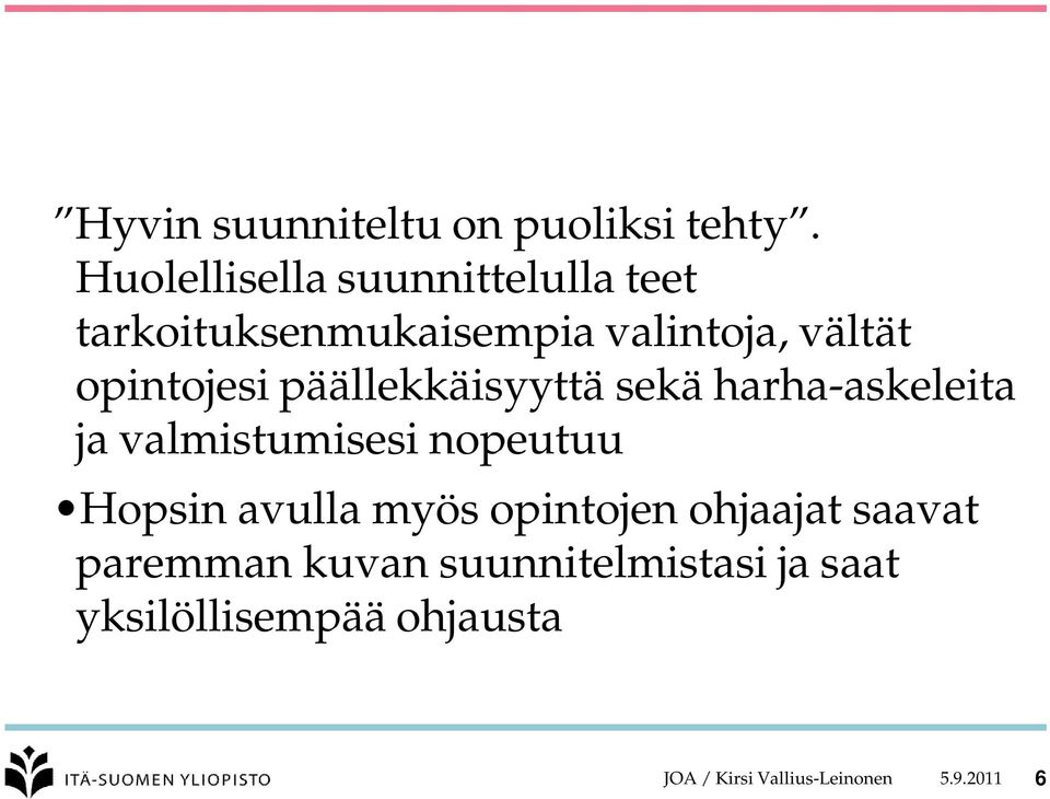 opintojesi päällekkäisyyttä sekä harha-askeleita ja valmistumisesi nopeutuu Hopsin