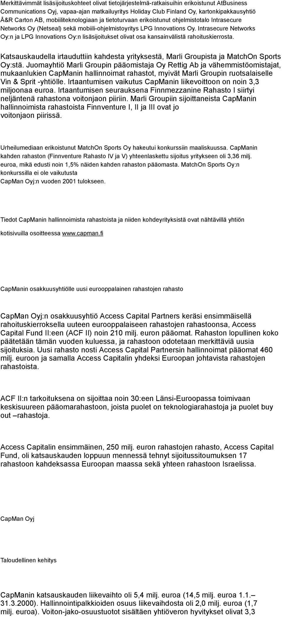 Intrasecure Networks Oy:n ja LPG Innovations Oy:n lisäsijoitukset olivat osa kansainvälistä rahoituskierrosta.