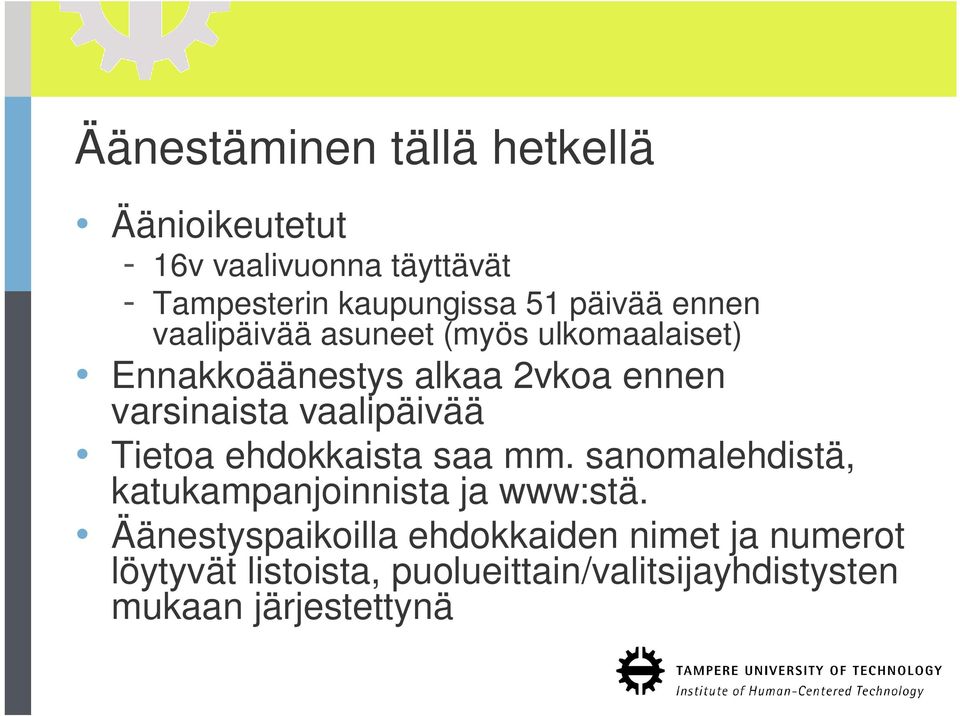 vaalipäivää Tietoa ehdokkaista saa mm. sanomalehdistä, katukampanjoinnista ja www:stä.