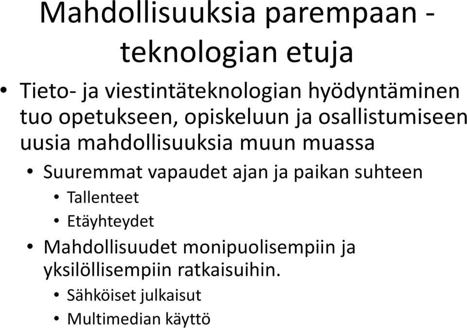 muun muassa Suuremmat vapaudet ajan ja paikan suhteen Tallenteet Etäyhteydet