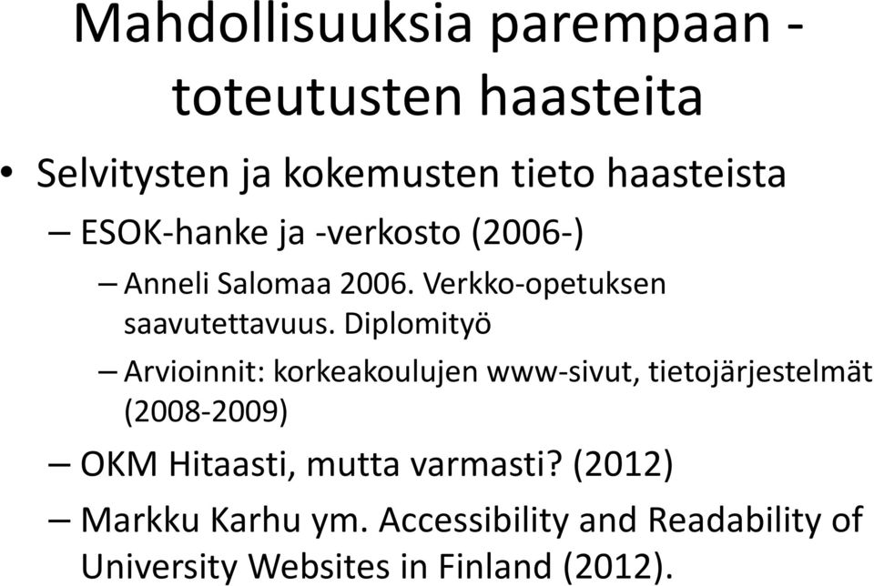 Diplomityö Arvioinnit: korkeakoulujen www-sivut, tietojärjestelmät (2008-2009) OKM Hitaasti,