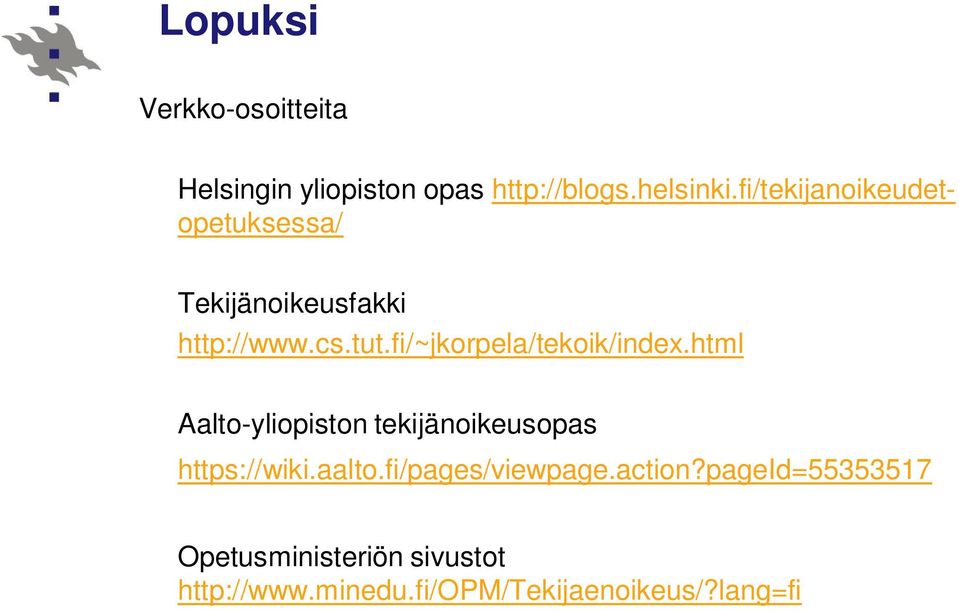 fi/~jkorpela/tekoik/index.html Aalto-yliopiston tekijänoikeusopas https://wiki.aalto.