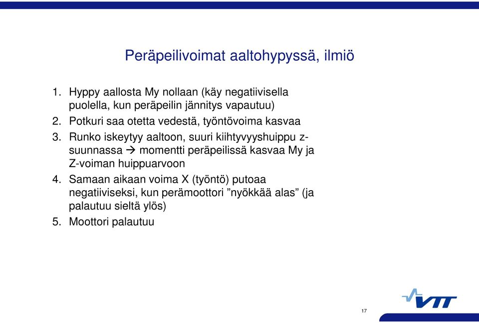 Potkuri saa otetta vedestä, työntövoima kasvaa 3.