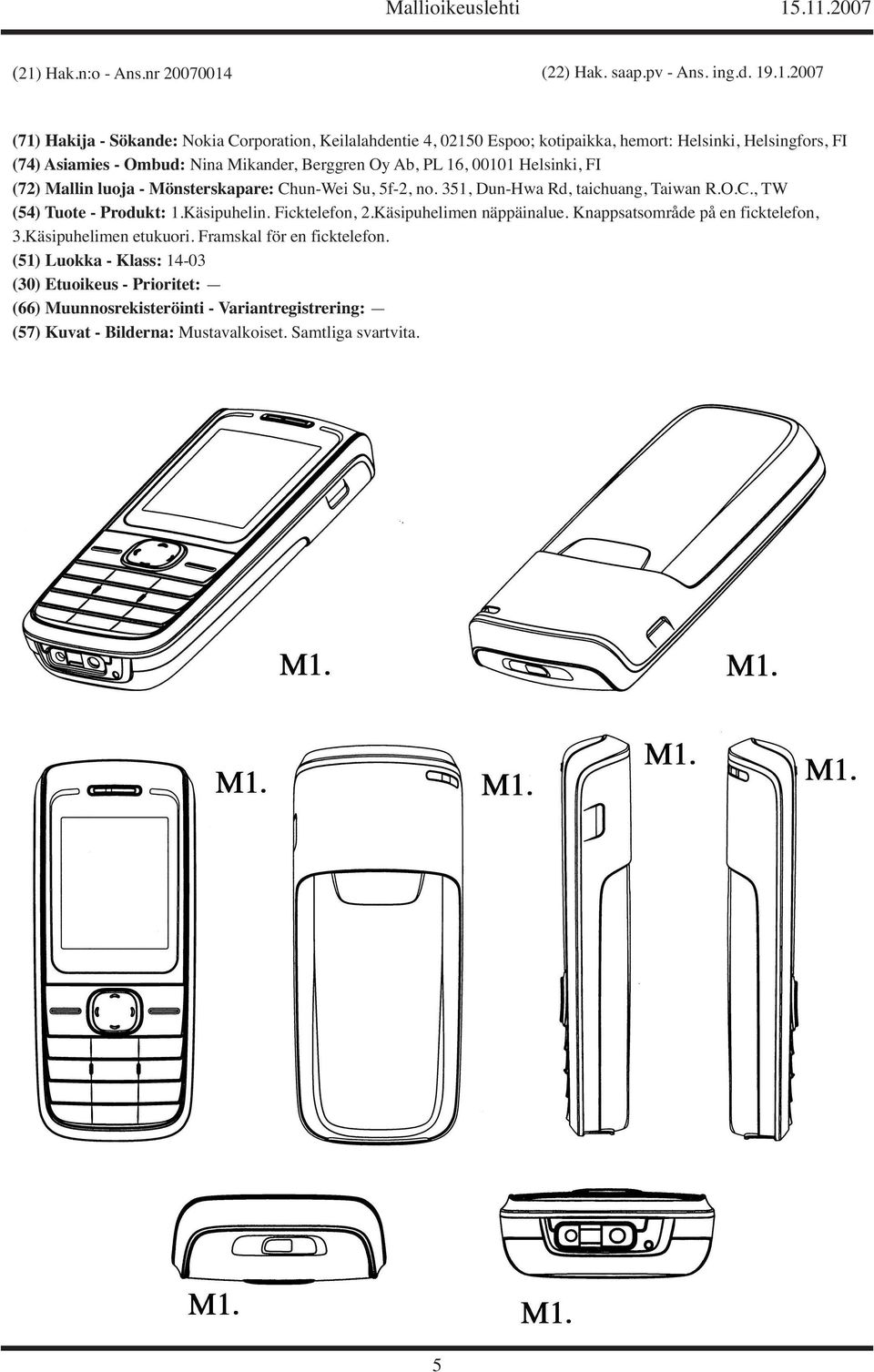 351, Dun-Hwa Rd, taichuang, Taiwan R.O.C., TW (54) Tuote - Produkt: 1.Käsipuhelin. Ficktelefon, 2.Käsipuhelimen näppäinalue. Knappsatsområde på en ficktelefon, 3.