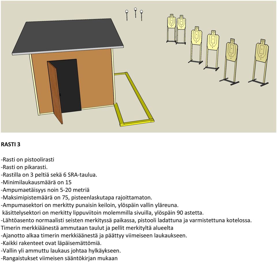 rajoittamaton. käsittelysektori on merkitty lippuviitoin molemmilla sivuilla, ylöspäin 90 astetta.