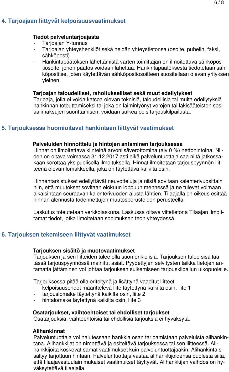 Hankintapäätöksen lähettämistä varten toimittajan on ilmoitettava sähköpostiosoite, johon päätös voidaan lähettää.
