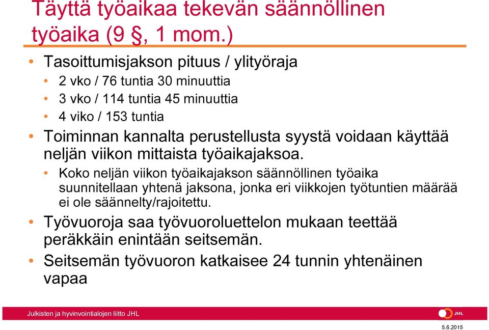 kannalta perustellusta syystä voidaan käyttää neljän viikon mittaista työaikajaksoa.