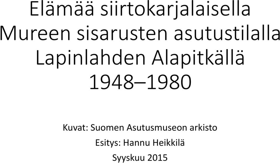 Alapitkällä 1948 1980 Kuvat: Suomen