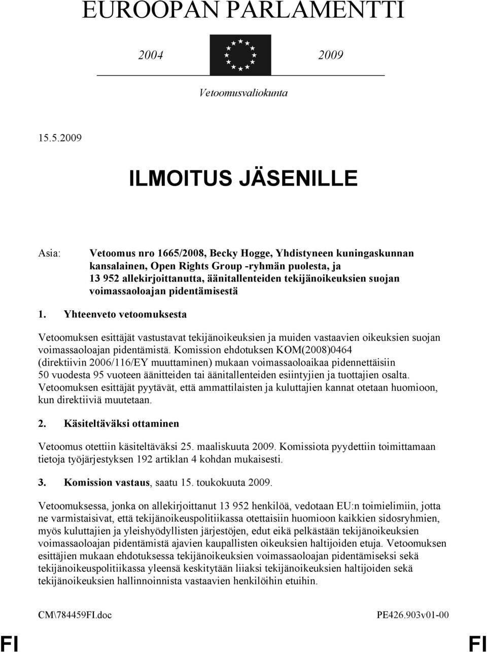 tekijänoikeuksien suojan voimassaoloajan pidentämisestä 1.