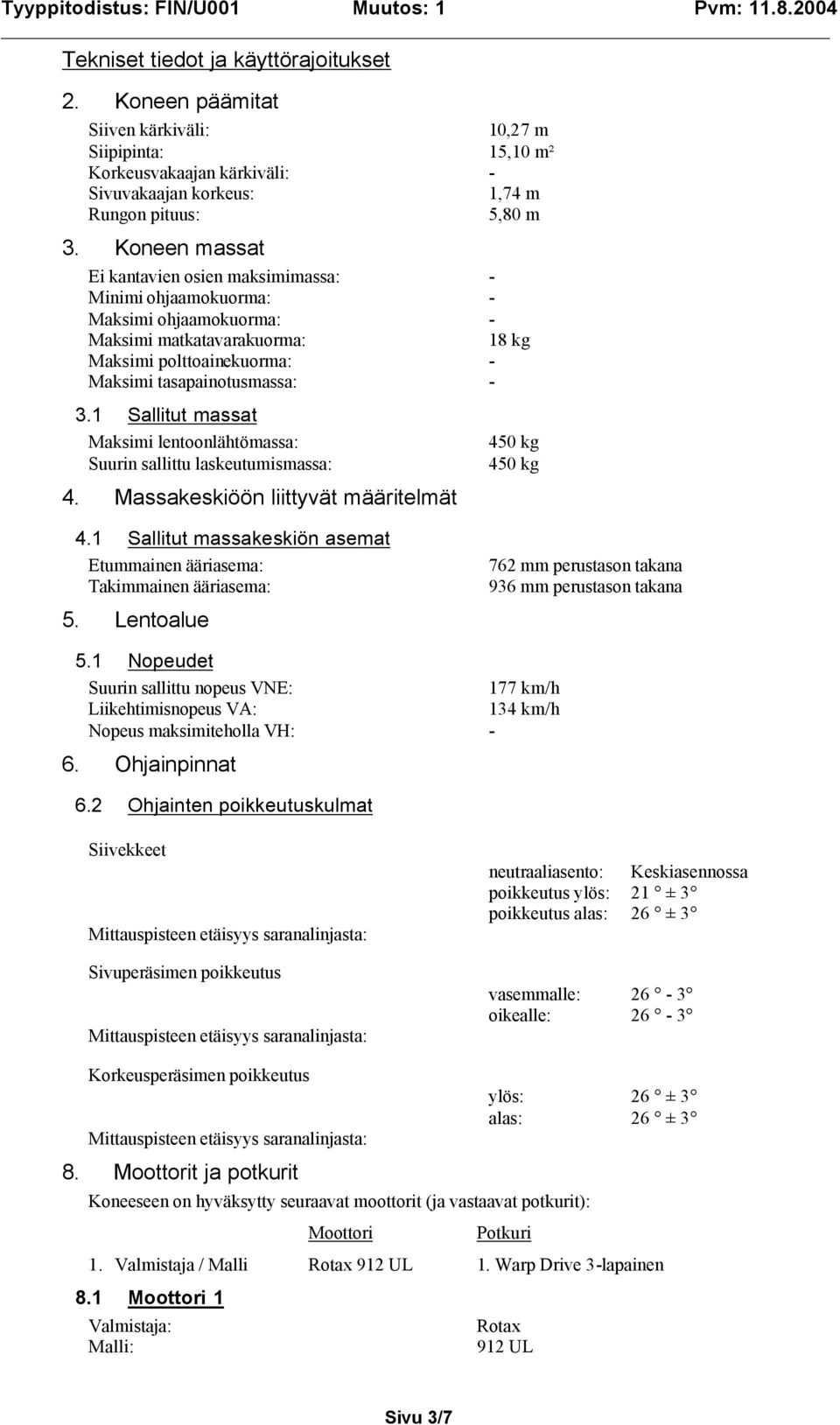 1 Sallitut massat Maksimi lentoonlähtömassa: Suurin sallittu laskeutumismassa: 4.