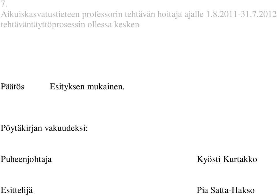 2012 tehtäväntäyttöprosessin ollessa kesken Päätös