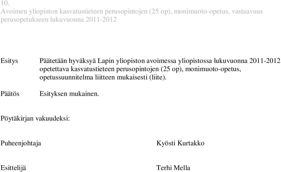 opetettava kasvatustieteen perusopintojen (25 op), monimuoto-opetus, opetussuunnitelma liitteen mukaisesti