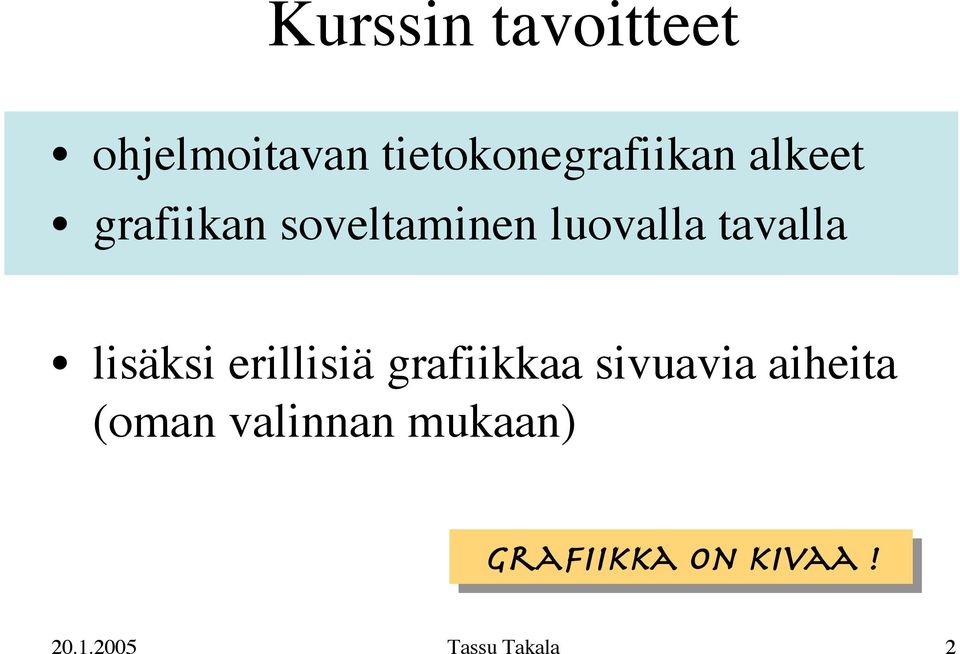 lisäksi erillisiä grafiikkaa sivuavia aiheita (oman