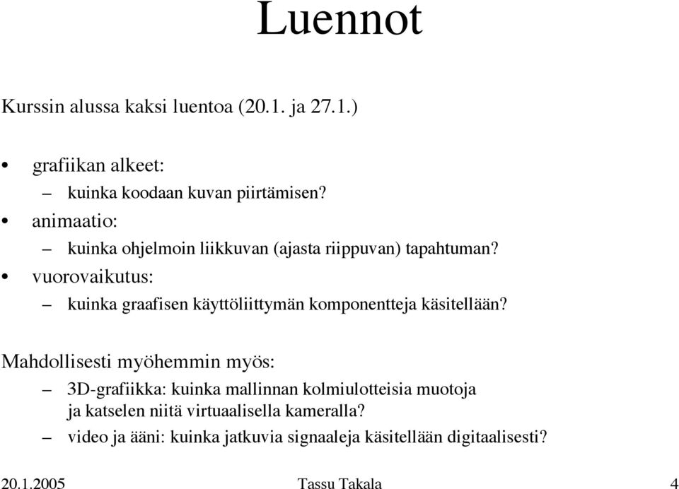 vuorovaikutus: kuinka graafisen käyttöliittymän komponentteja käsitellään?