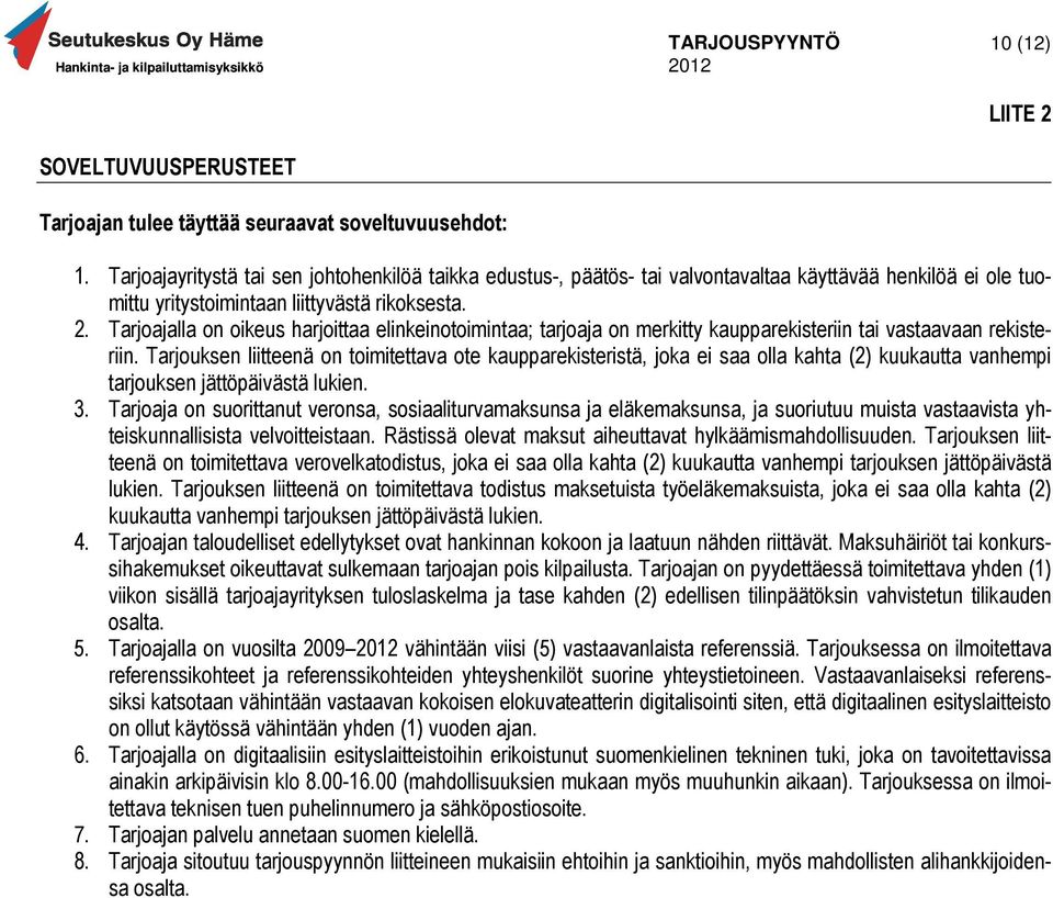 Tarjoajalla on oikeus harjoittaa elinkeinotoimintaa; tarjoaja on merkitty kaupparekisteriin tai vastaavaan rekisteriin.
