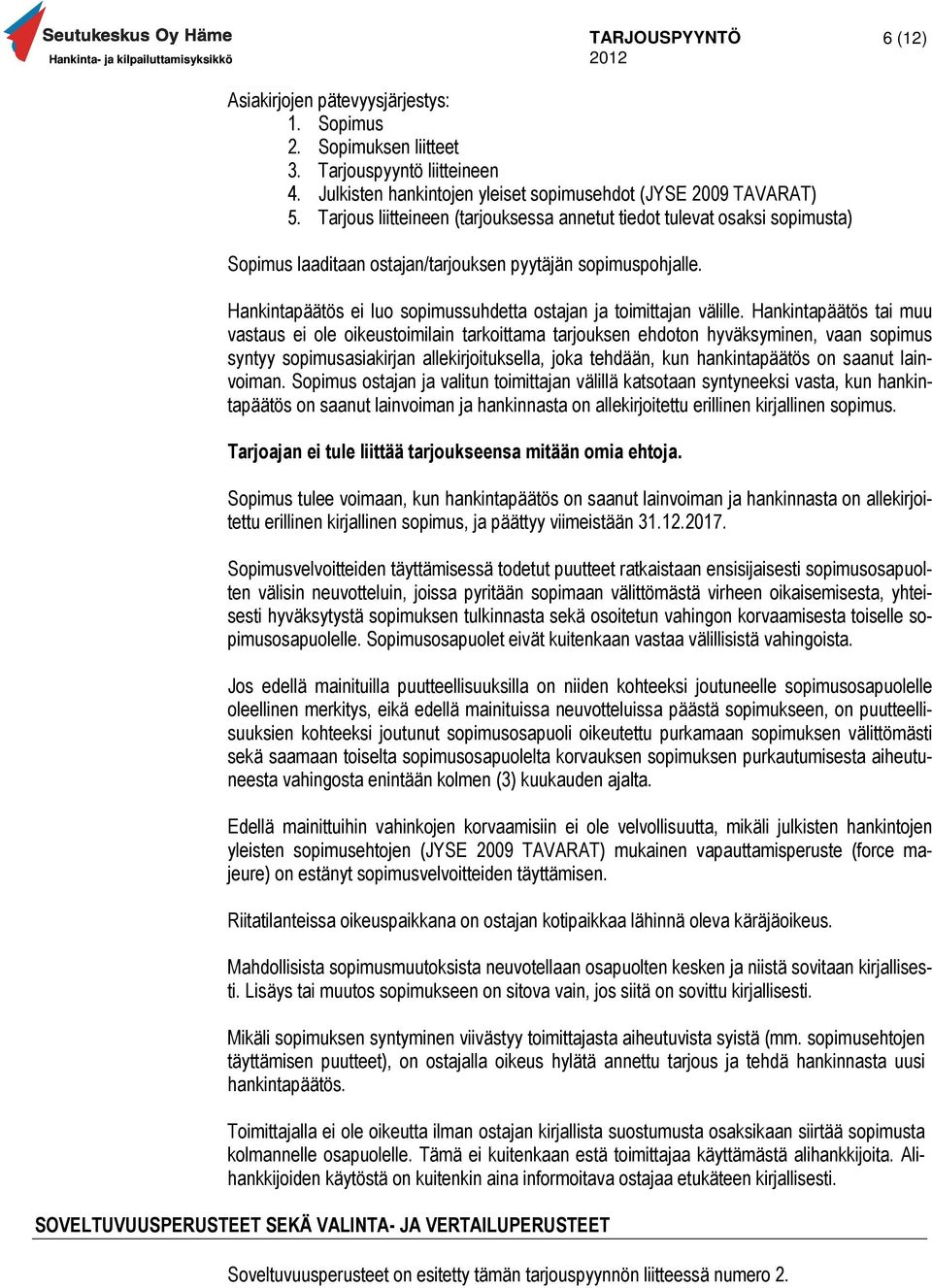 Hankintapäätös ei luo sopimussuhdetta ostajan ja toimittajan välille.