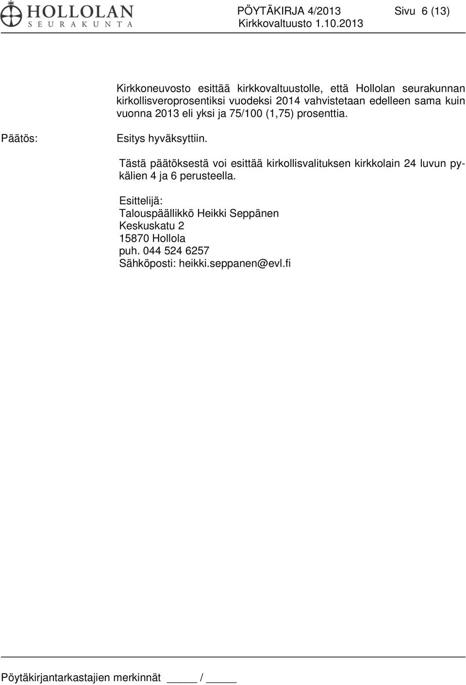 prosenttia. Päätös: Esitys hyväksyttiin.