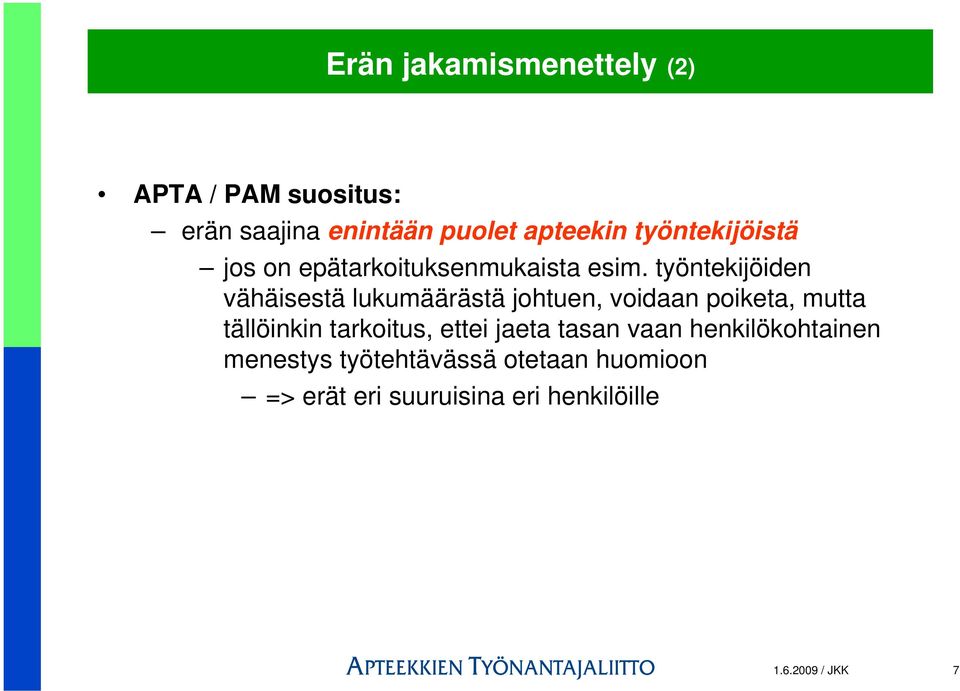 työntekijöiden vähäisestä lukumäärästä johtuen, voidaan poiketa, mutta tällöinkin