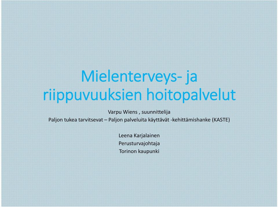 tarvitsevat Paljon palveluita käyttävät