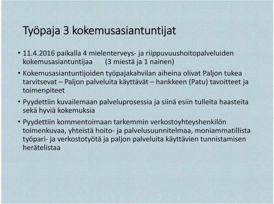 aiheina olivat Paljon tukea tarvitsevat Paljon palveluita käyttävät hankkeen (Patu) tavoitteet ja toimenpiteet Pyydettiin kuvailemaan