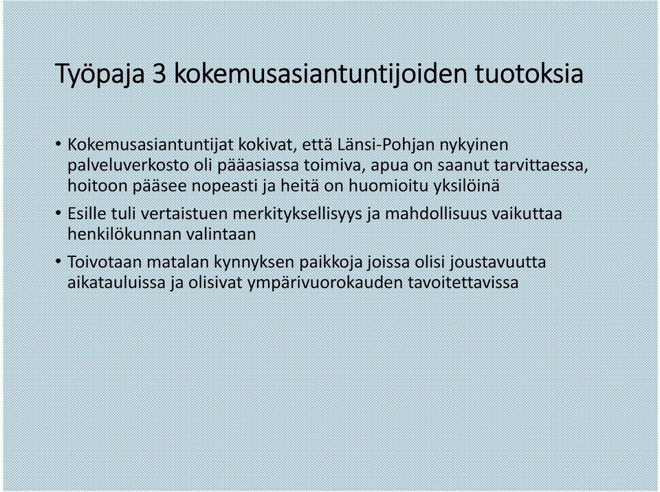 huomioitu yksilöinä Esille tuli vertaistuen merkityksellisyys ja mahdollisuus vaikuttaa henkilökunnan