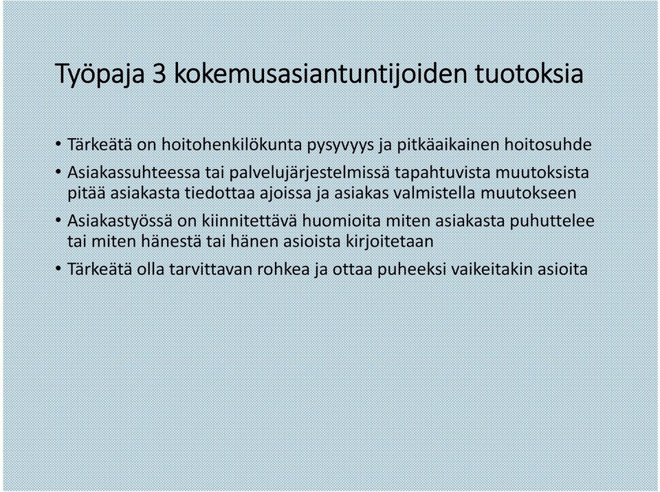 ajoissa ja asiakas valmistella muutokseen Asiakastyössä on kiinnitettävä huomioita miten asiakasta