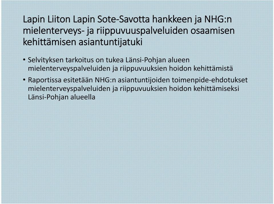 mielenterveyspalveluiden ja riippuvuuksien hoidon kehittämistä Raportissa esitetään NHG:n
