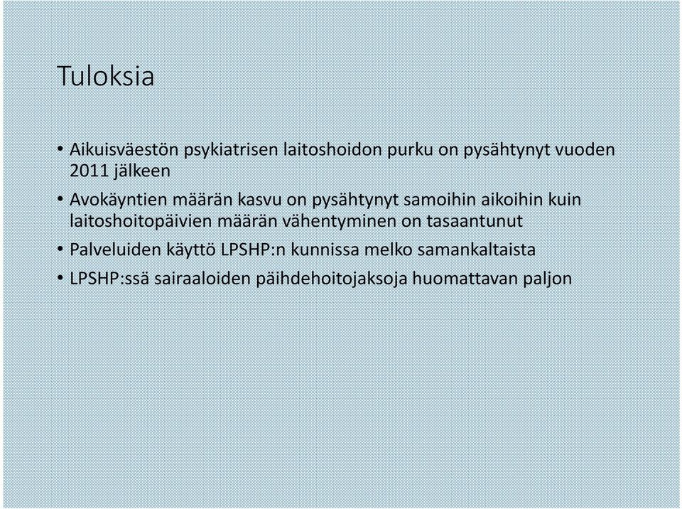 laitoshoitopäivien määrän vähentyminen on tasaantunut Palveluiden käyttö LPSHP:n